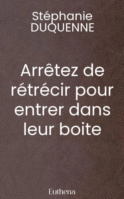 Arrêtez de rétrécir pour entrer dans leur boite