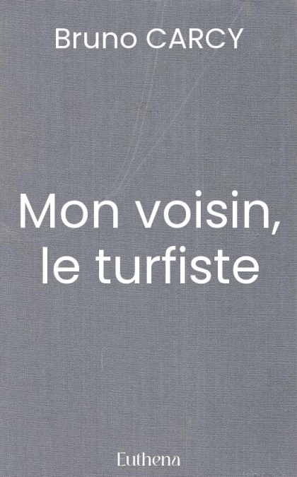 Mon voisin, le turfiste