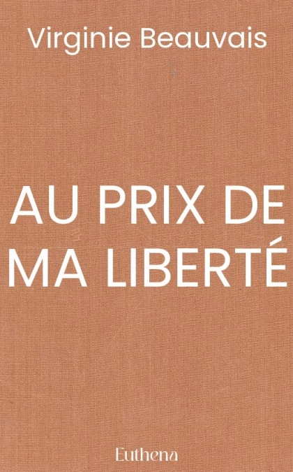 AU PRIX DE MA LIBERTÉ