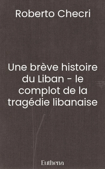 Une brève histoire du Liban - le complot de la tragédie libanaise