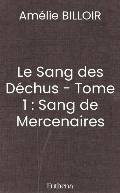 Le Sang des Déchus - Tome 1 : Sang de Mercenaires