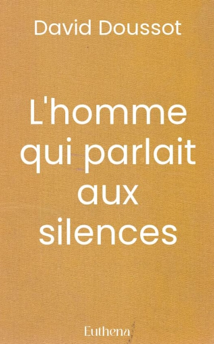 L'homme qui parlait aux silences