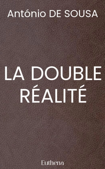 LA DOUBLE RÉALITÉ