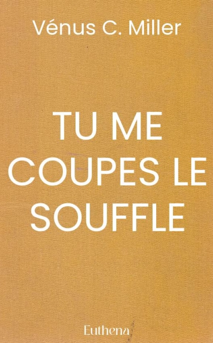 TU ME COUPES LE SOUFFLE