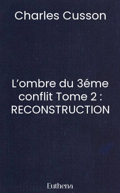 L’ombre du 3éme conflit Tome 2 : RECONSTRUCTION