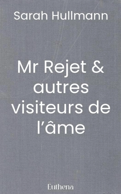 Mr Rejet & autres visiteurs de l’âme