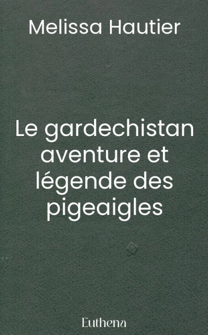 Le gardechistan aventure et légende des pigeaigles