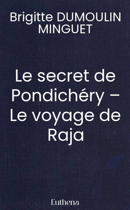 Le secret de Pondichéry – Le voyage de Raja