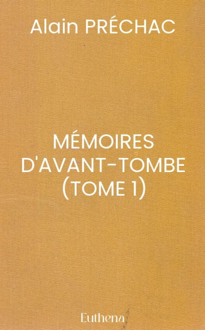 MÉMOIRES D'AVANT-TOMBE (TOME 1)