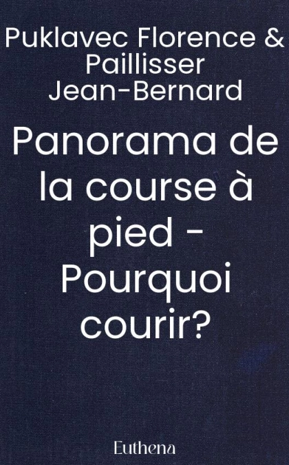 Panorama de la course à pied - Pourquoi courir?