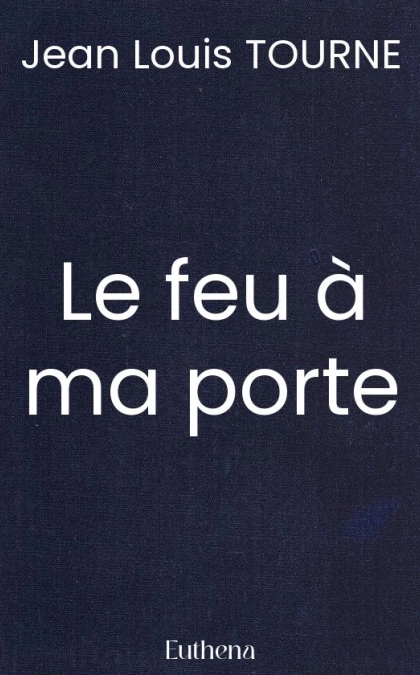 Le feu à ma porte