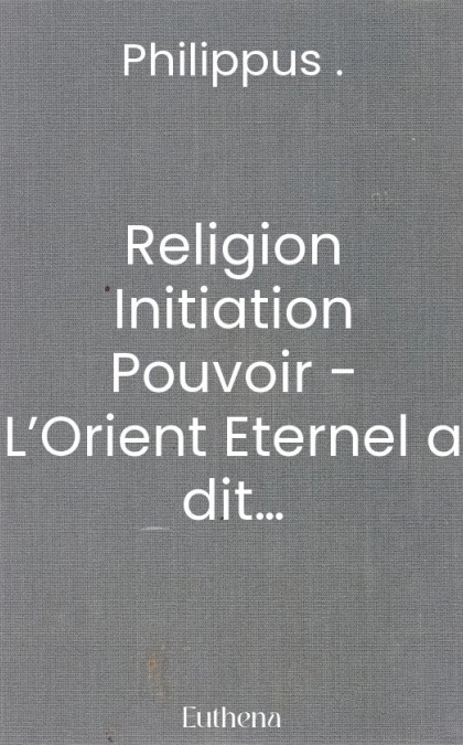 Religion Initiation Pouvoir - L’Orient Eternel a dit…