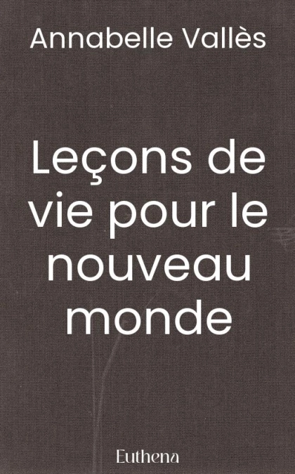 Leçons de vie pour le nouveau monde