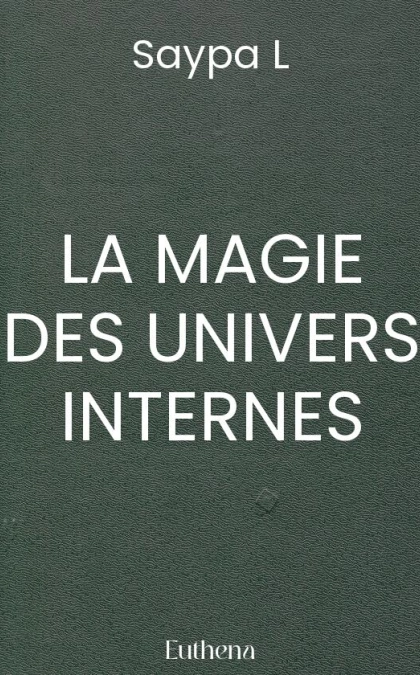 LA MAGIE DES UNIVERS INTERNES