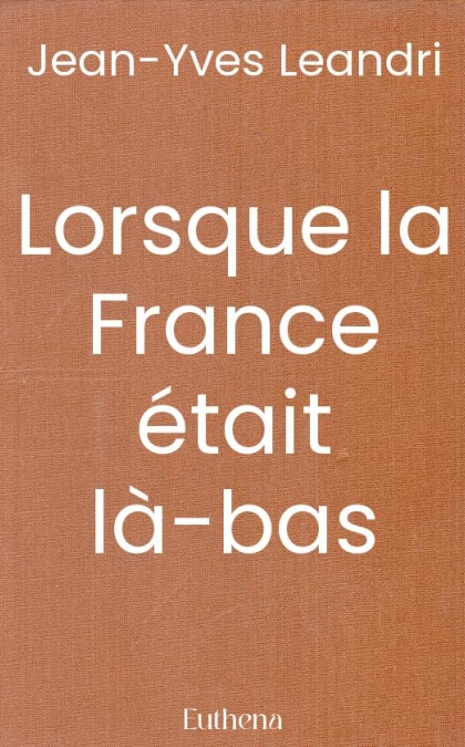 Lorsque la France était là-bas