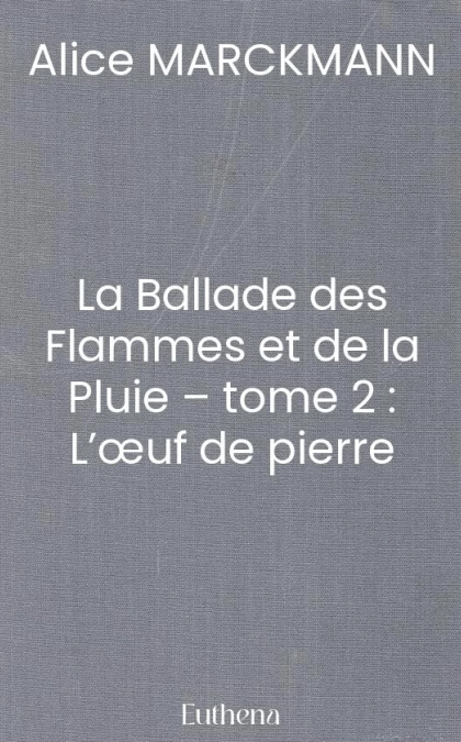 La Ballade des Flammes et de la Pluie – tome 2 : L’œuf de pierre