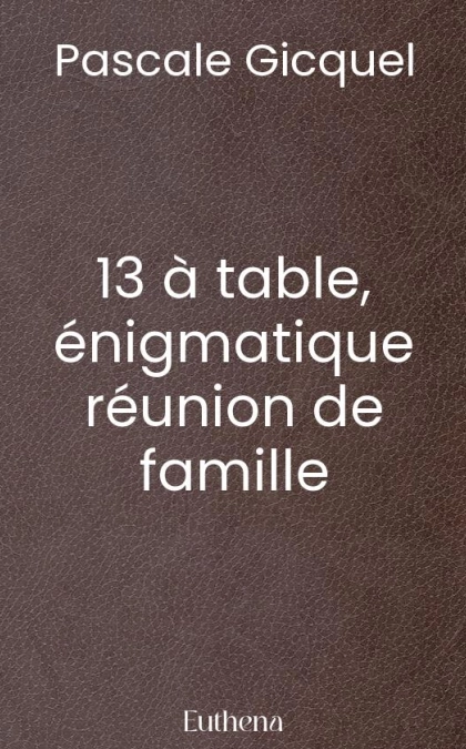 13 à table, énigmatique réunion de famille