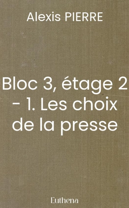Bloc 3, étage 2 - 1. Les choix de la presse