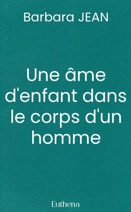 Une âme d'enfant dans le corps d'un homme