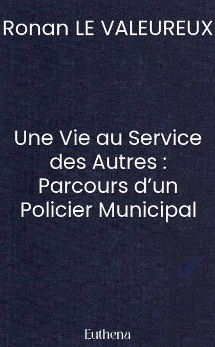 Une Vie au Service des Autres : Parcours d’un Policier Municipal