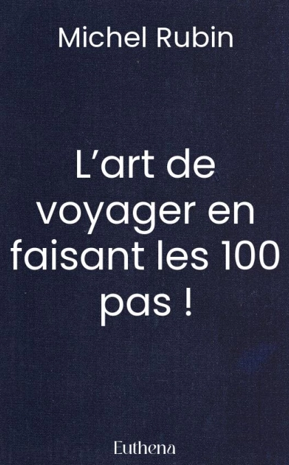 L’art de voyager en faisant les 100 pas !