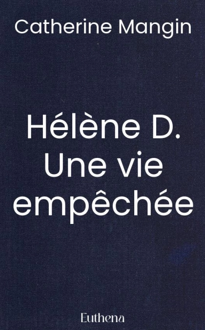 Hélène D. ou une vie empêchée