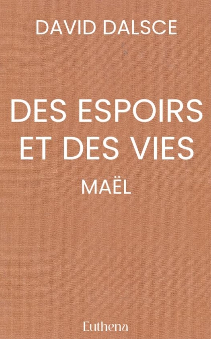 DES ESPOIRS ET DES VIES - MAËL