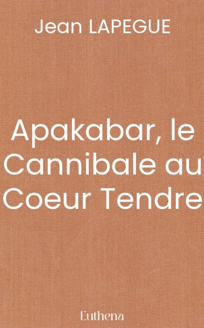 Apakabar, le Cannibale au Coeur Tendre