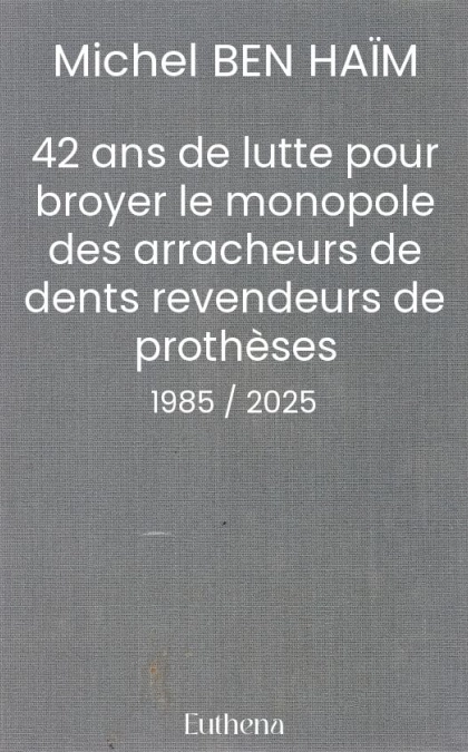 42 ans de lutte pour broyer le monopole des arracheurs de dents revendeurs de prothèses
