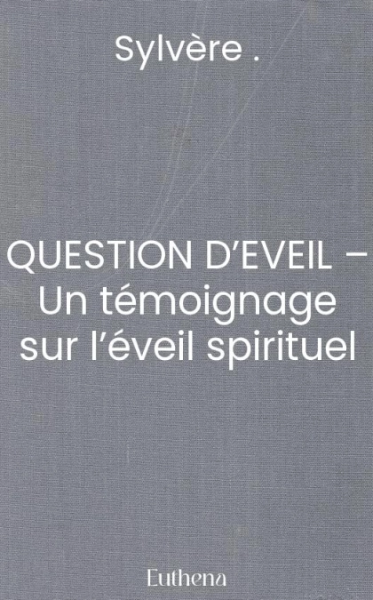 QUESTION D’EVEIL – Un témoignage sur l’éveil spirituel