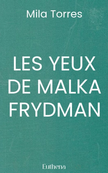 LES YEUX DE MALKA FRYDMAN
