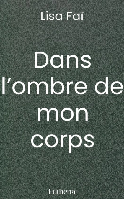 Dans l’ombre de mon corps