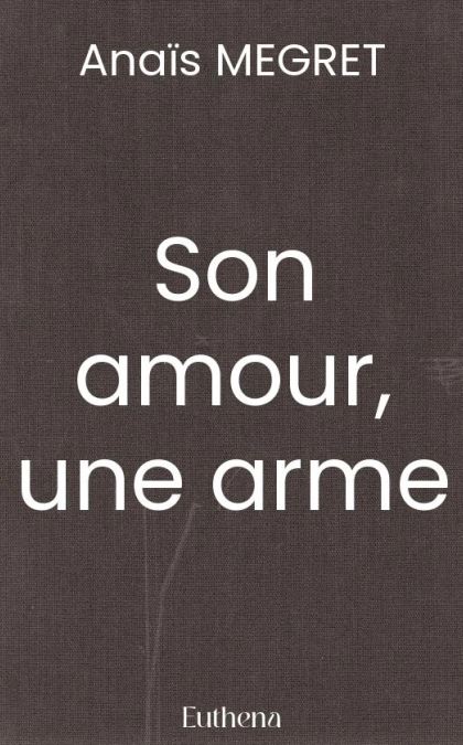 Son amour, une arme