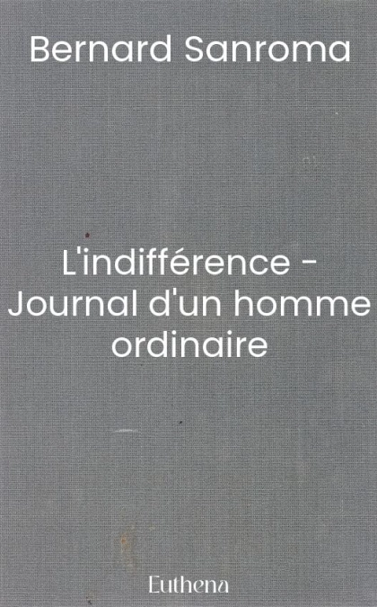 L'indifférence - Journal d'un homme ordinaire