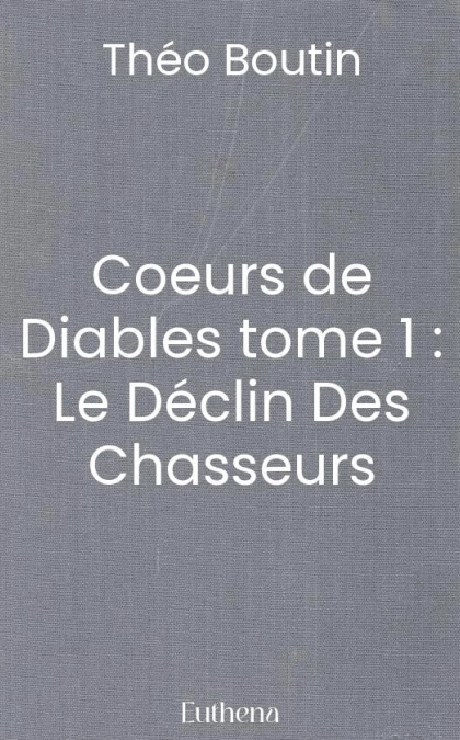 Coeurs de Diables tome 1 : Le Déclin Des Chasseurs