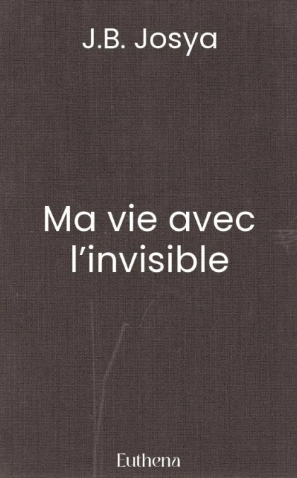 Ma vie avec l’invisible