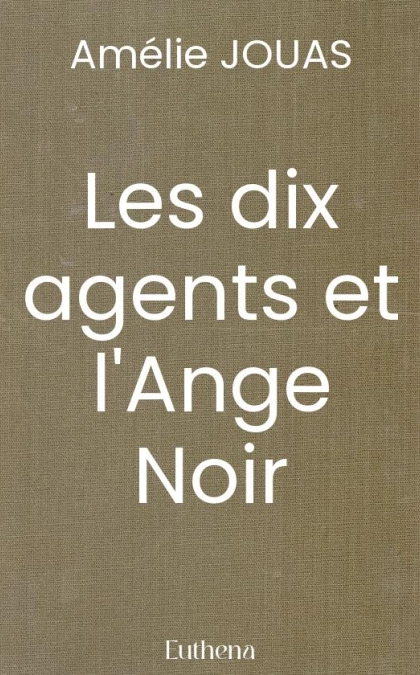 Les dix agents et l'Ange Noir