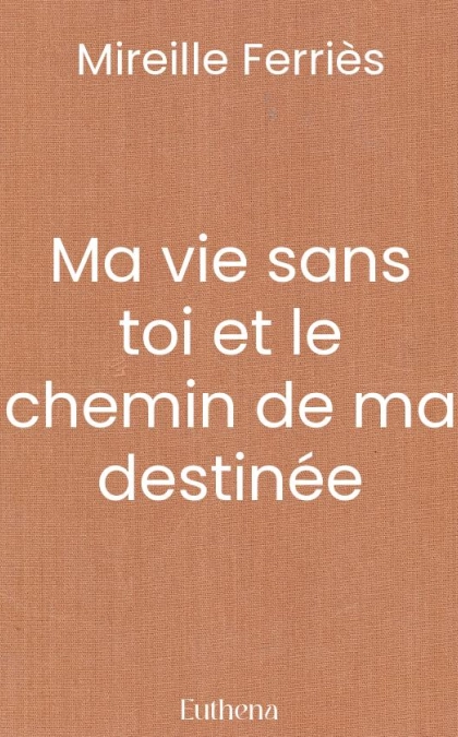 Ma vie sans toi et le chemin de ma destinée