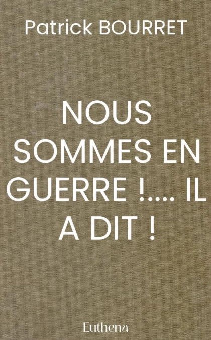 NOUS SOMMES EN GUERRE !.... IL A DIT !