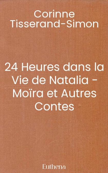 24 Heures dans la Vie de Natalia - Moïra et Autres Contes