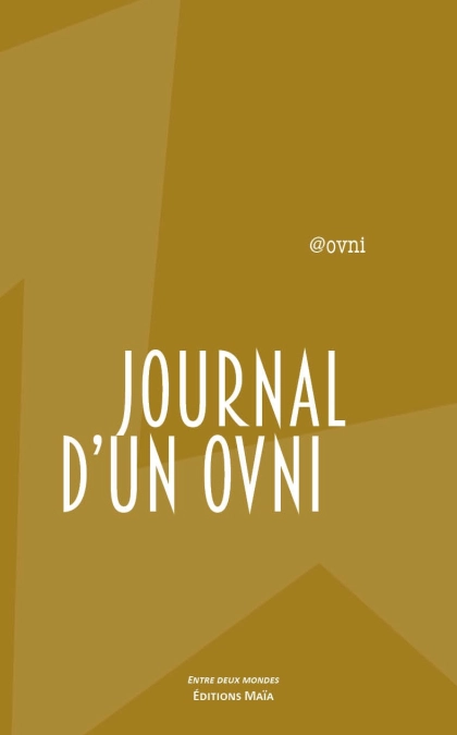 Le journal d’un OVNI (OVNI *)