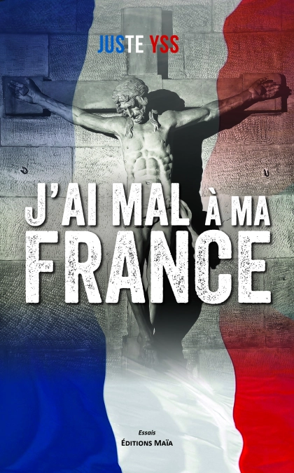 J'ai mal à ma France (Juste Yss)