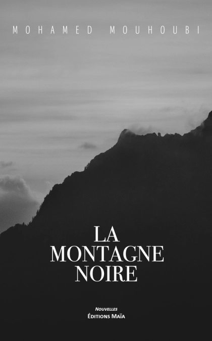 La montagne noire (Mohamed MOUHOUBI)