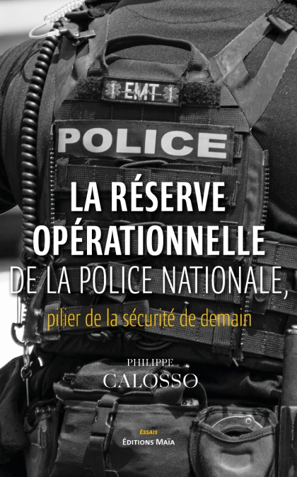 La Réserve opérationnelle de la Police Nationale - pilier de la sécurité de demain (Philippe Calosso)