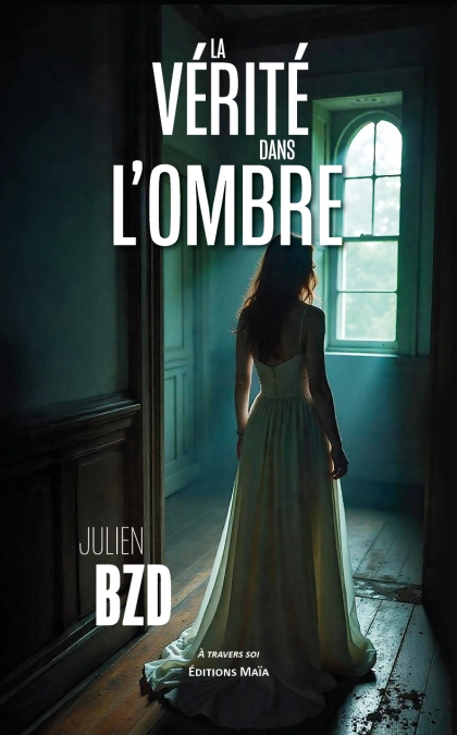 La vérité dans l’ombre (Julien Bzd)