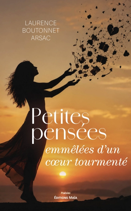 Petites pensées emmêlées d’un cœur tourmenté (Laurence Boutonnet Arsac)