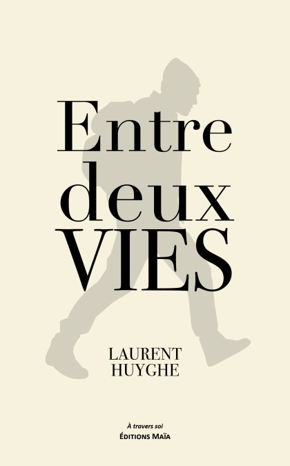 Entre deux vies - Laurent Huygue