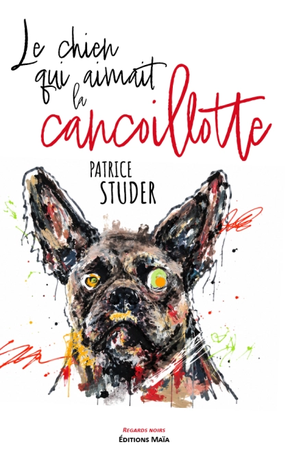 Le chien qui aimait la cancoillotte (Patrice STUDER)