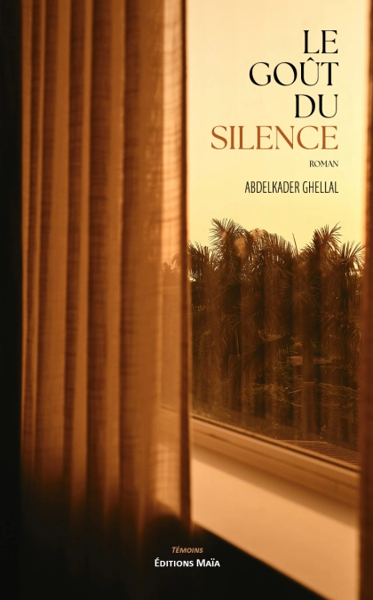Le goût du silence (Abdelkader GHELLAL)