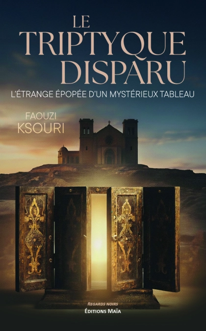 LE TRIPTYQUE DISPARU - L'étrange épopée d'un mystérieux tableau
